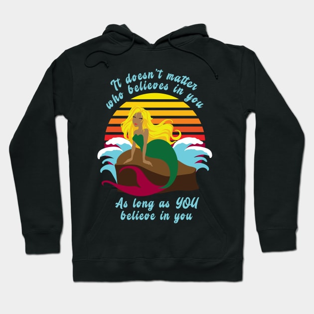 Retro Sunset with Mermaid, "Believe in YOU" Inspiration Hoodie by Designs by Darrin